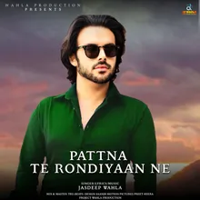 Pattna Te Rondiyaan Ne